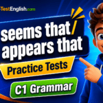 It seems that/ it appears that Practice Tests with C1 Grammar Rules & Examples
